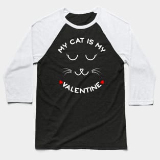 My Cat Is My Valentine Baseball T-Shirt